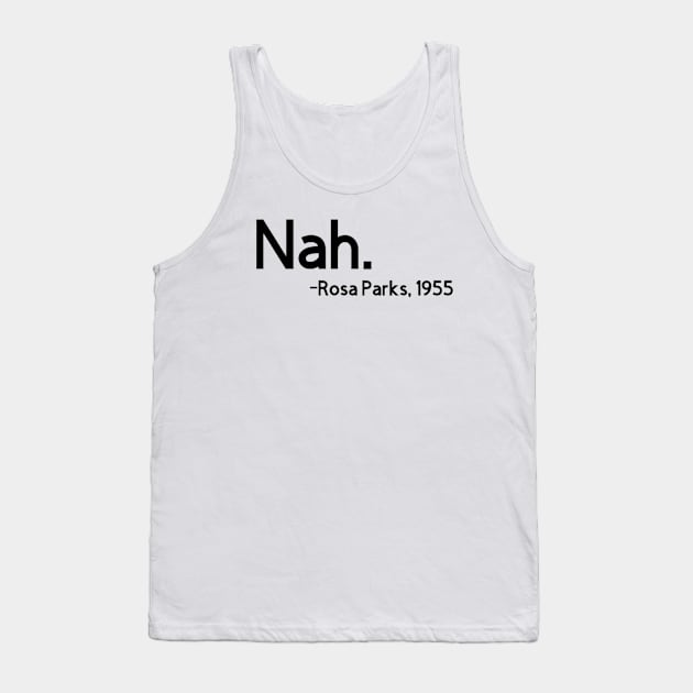 Nah. Rosa Parks, 1955 Tank Top by Upscale Queen